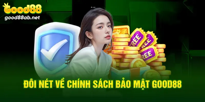 Đôi nét về chính sách bảo mật good88