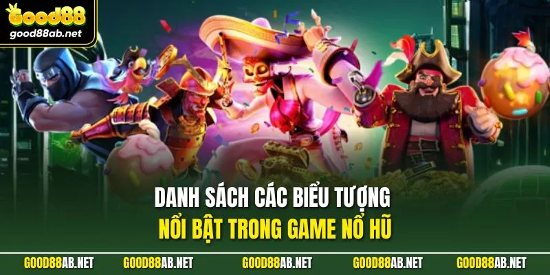 Danh sách các biểu tượng nổi bật trong game nổ hũ