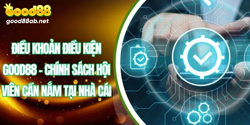 Quyền và trách nhiệm của Good88