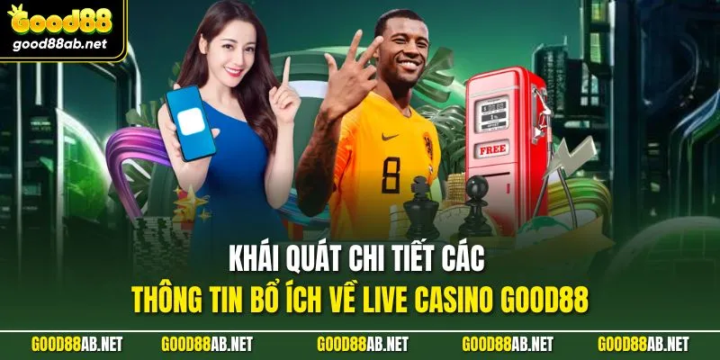 Khái quát chi tiết các thông tin bổ ích về live casino GOOD88