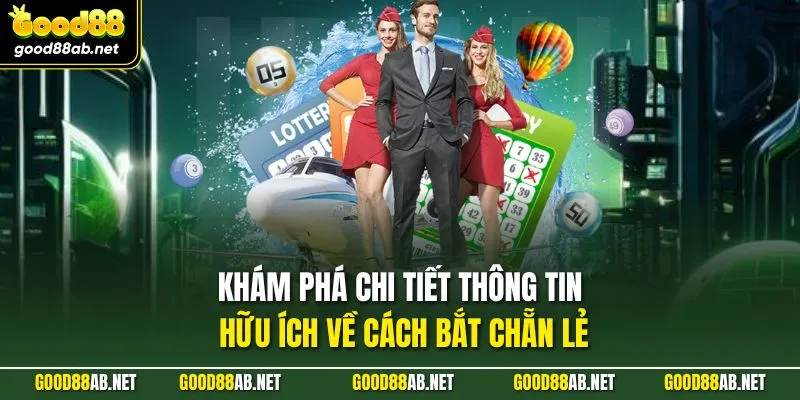 Khám phá chi tiết thông tin hữu ích về cách bắt chẵn lẻ