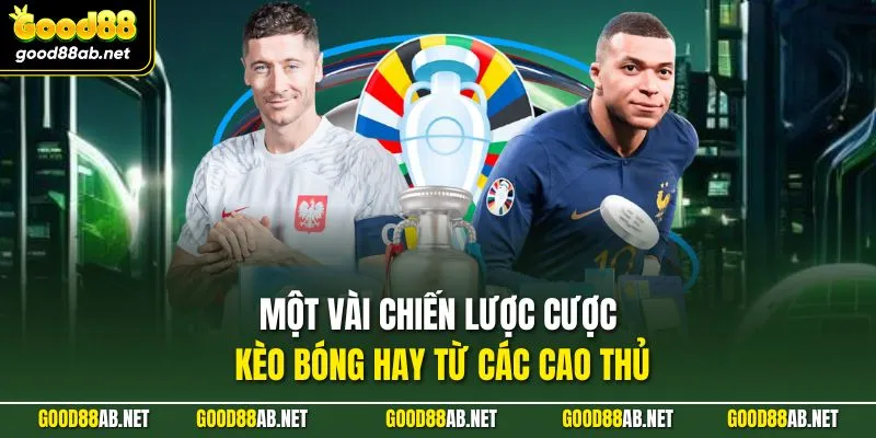 Một vài chiến lược cược kèo bóng hay từ các cao thủ