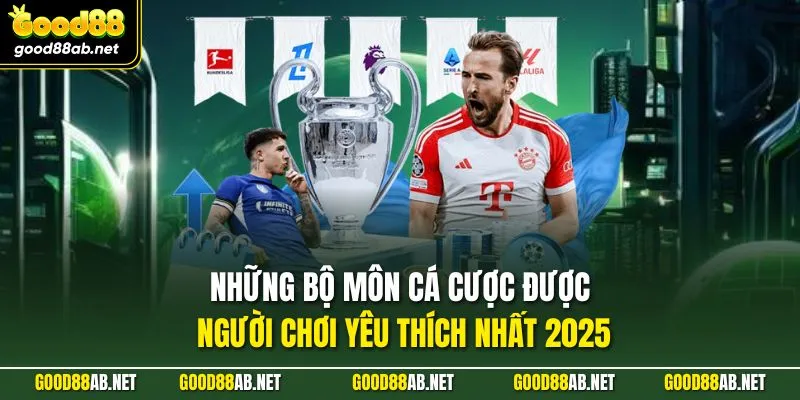 Những bộ môn cá cược được người chơi yêu thích nhất 2025
