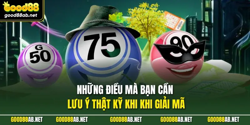 Những điều mà bạn cần lưu ý thật kỹ khi khi giải mã