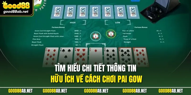 Tìm hiểu chi tiết thông tin hữu ích về cách chơi Pai Gow