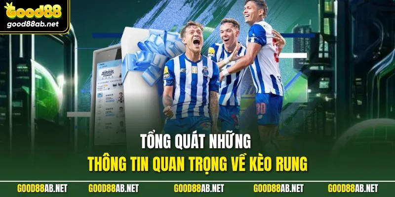Tổng quát những thông tin quan trọng về kèo rung