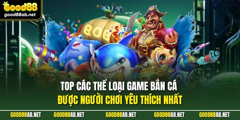 TOP các thể loại game bắn cá được người chơi yêu thích nhất